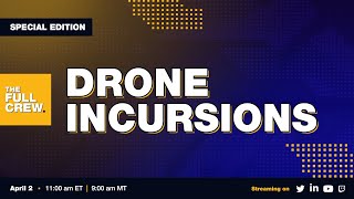Full Crew Special: Drone Incursions in the US