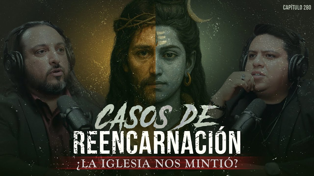 Casos de Reencarnación y Vidas Pasadas: ¿La Iglesia nos Mintió?