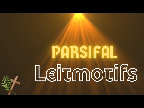 Parsifal: The most important leitmotifs of Richard Wagner's opera