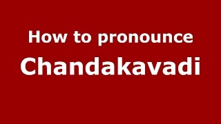 How to pronounce Chandakavadi