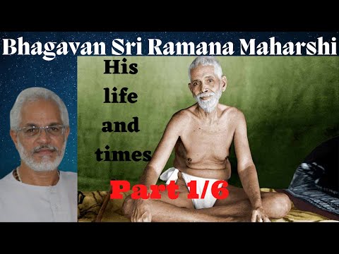 Bhagavan Sri Ramana Maharshi - His Biography - in brief - Part 1/6