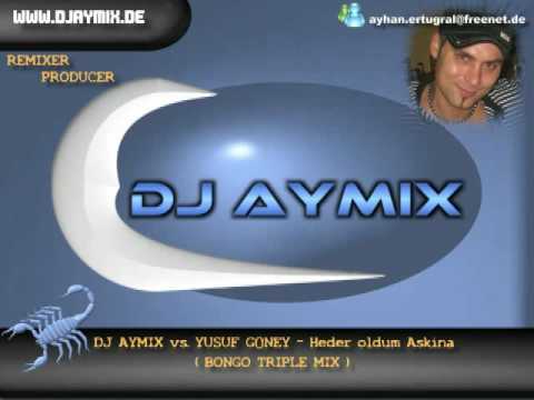 DJ AYMIX vs Yusuf Güney Heder Oldum Askina Bongo Triple Mix