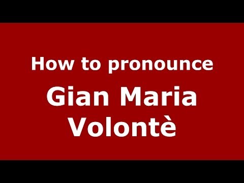 How to pronounce Gian Maria Volontè (Italian/Italy) - PronounceNames.com