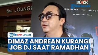 Demi Ibadah Tak Terganggu, Dimaz Andrean Kurangi Job DJ selama Bulan Ramadhan: Ngerem Dikit
