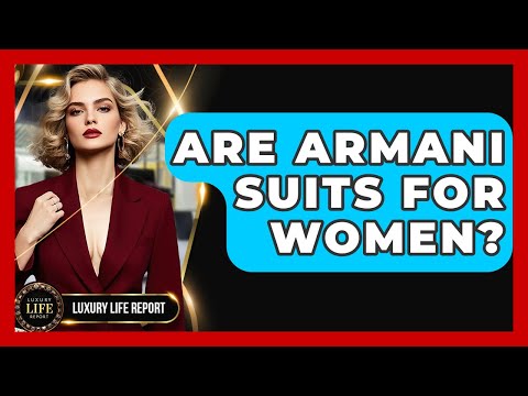 Are Armani Suits For Women? - Luxury Life Report