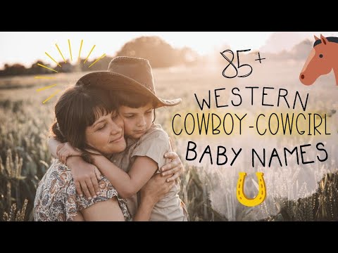 85+ WESTERN BABY NAMES FOR YOUR LITTLE COWBOY/COWGIRL | Southern Country Baby Names For Boys & Girls
