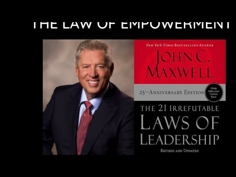 Chapter 12 : THE LAW OF EMPOWERMENT- The 21 Irrefutable Laws of Leadership, JOHN C. MAXWELL