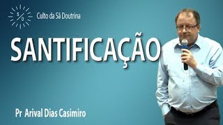 Santificação - Pr Arival Dias Casimiro