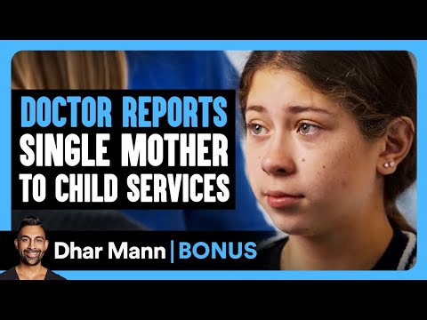 DOCTOR REPORTS Single Mother To CHILD SERVICES | Dhar Mann Bonus!