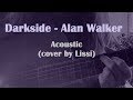 #MyDarkside Alan Walker - Darkside (Acoustic cover by Lissi)♫