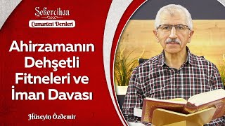 Ahirzamanın Dehşetli Fitneleri ve İman Davası | Hüseyin Özdemir