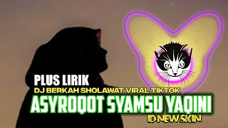 Download lagu DJ ASYROQOT SYAMSU YAQINI (Viral Tiktok) New Aransemen by ID NEW SKIN - PLUS LIRIK mp3