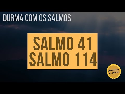 Durma com o Salmo 41 e Salmo 114 - #Salmoparadormir