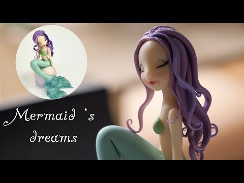 MERMAIDS' DREAM. | CLAY MODELING  TUTORIAL|  COMO CREAR UNA SIRENA EN MINIATURA.