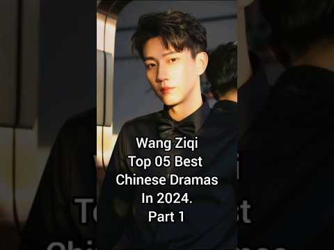 Wang Ziqi Top 05 Best Chinese DramascIn 2024. #cdrama #top5 #wangziqi #shortfeed #part1