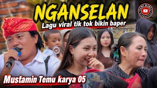 Download lagu NGANSELAN | Viral TikTok song that makes you emotional || MUSTAMIN TEMU KARYA 05 mp3