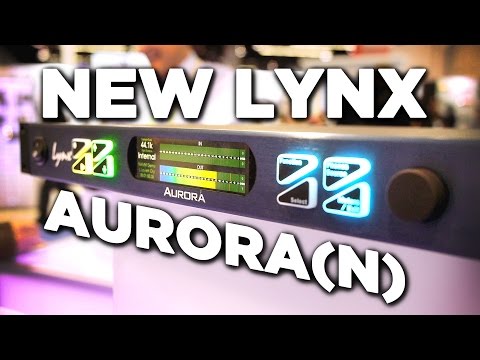 The New Standard: Lynx Aurora(n) Audio Interface/Converter Explained