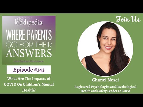 Ep 143 'What Are The Impacts of COVID On Children's Mental Health?'/Chanel Nesci, BUPA Psychologist