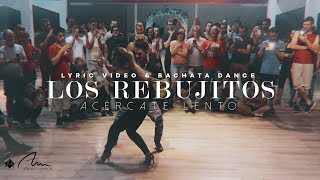 Los Rebujitos - Acércate Lento (Lyric Video & Bachata Dance)
