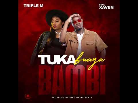 Triple M  ft Xaven  Tukafwaya Bambi prod by King Nachi beats