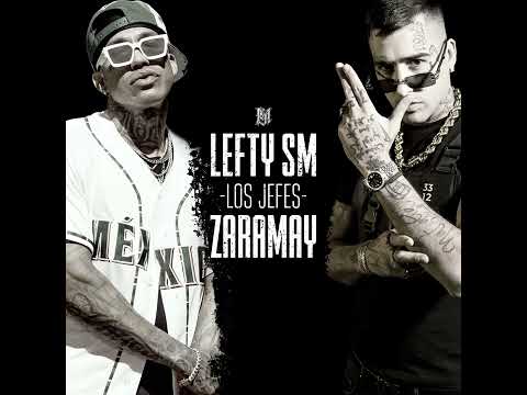 LOS JEFES - LEFTY SM X ZARAMAY AUDIO COMPLETO