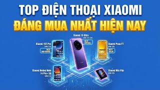 Top 16 điện thoại Xiaomi đáng mua nhất hiện nay