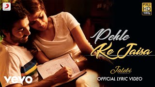 Pehle Ke Jaisa Lyric Video - Jalebi|K.K.|Varun & Rhea