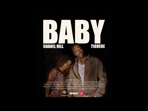 Tiguere & Shanel Hill - Baby (Official Music Video)