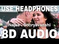 Najaa (8D Audio) || Sooryavanshi || Pav Dharia & Nikhita Gandhi || Akshay Kumar, Katrina Kaif
