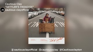 Cautious Clay | &quot;SETTLER&#39;S PARADISE&quot;