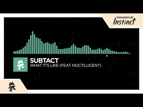 Subtact - What It's Like (feat. Noctilucent) [2016] [Monstercat Release]