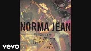 Norma Jean - If You Got It At Five, You Got It At Fifty (audio)