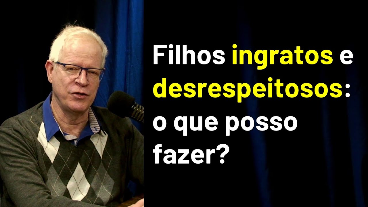 Filhos ingratos e desrespeitosos o que posso fazer