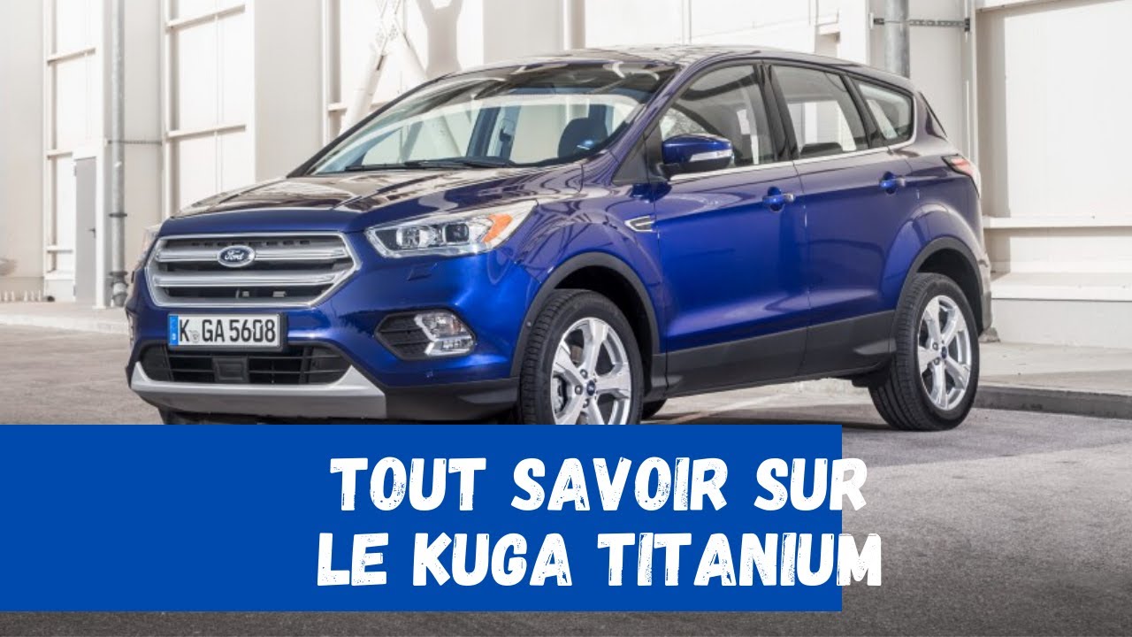TOUT SAVOIR SUR LE FORD KUGA