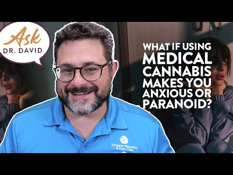 What if Using Medical Cannabis Makes You Anxious or Paranoid? | Ask Dr. David