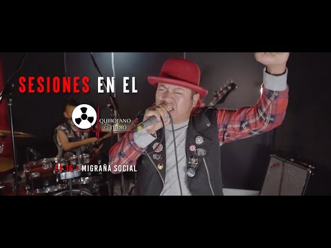 ▶ Migraña Social / actitud y rabia ◀ Sesiones En El Quirófano #16