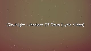 CityAlight - Ancient Of Days (Lyric Video)
