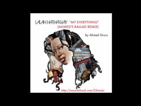 Lalah Hathaway - My Everything (Ahmed Sirour's Ballad Remix)