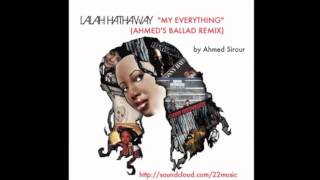 Lalah Hathaway - My Everything (Ahmed Sirour&#39;s Ballad Remix)