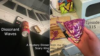 Dissonant Waves Ep. 115: A Mystery Dinner With the Big Scary King Alex G. Björk