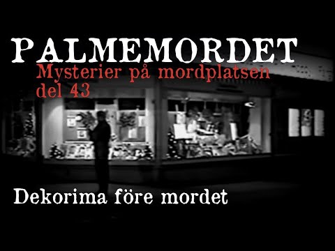 PALMEMORDET | Mysterier på mordplatsen (43) Dekorima minuterna innan mordet