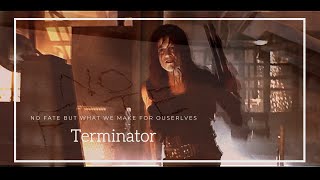Terminator // No fate but what we make for ourselves