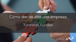 Alta de empresa. Tutoriales Fundae.