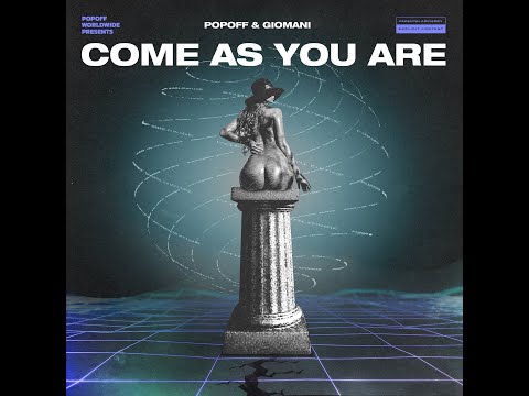 POPOFF/GIOMANI - Come As You Are [Explicit] OFFICIAL AUDIO