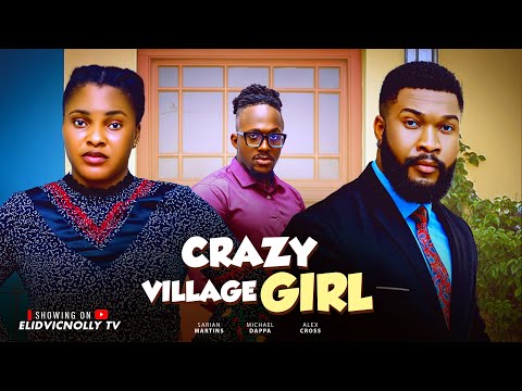 CRAZY VILLAGE GIRL - SARIAN MARTIN, MICHAEL DAPPA, ALEX CROSS