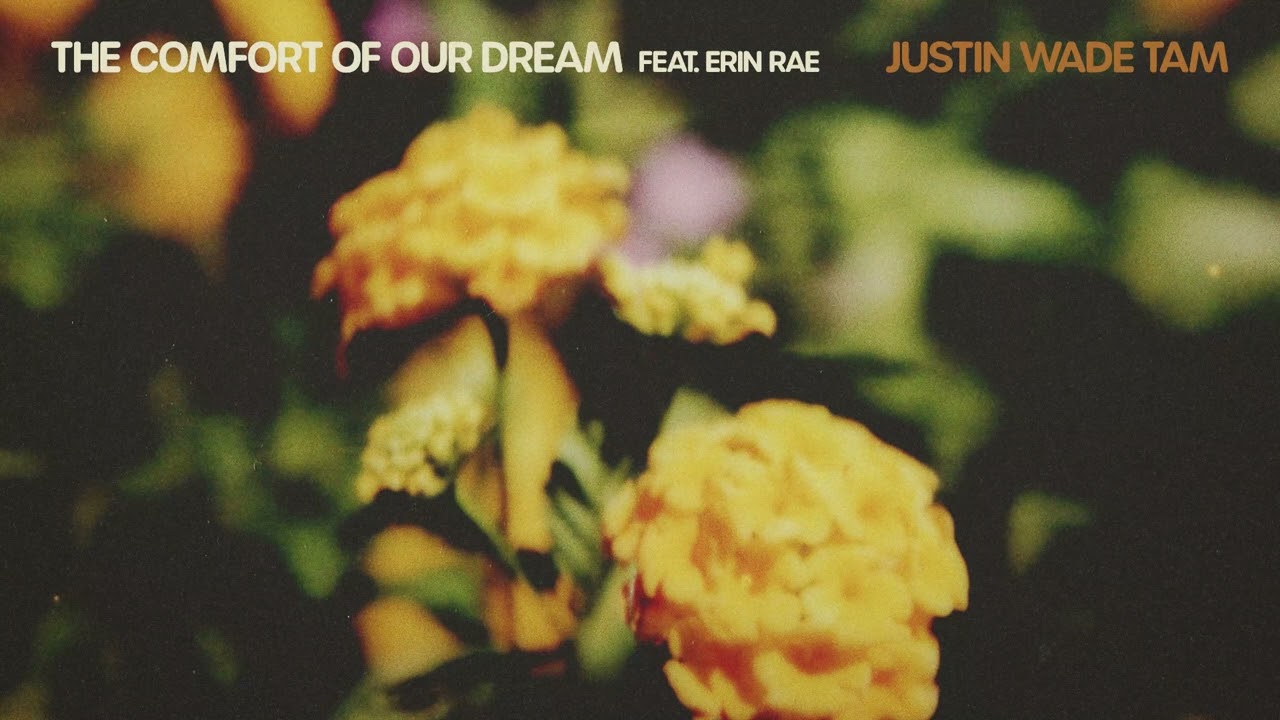 Justin Wade Tam - The Comfort of Our Dream