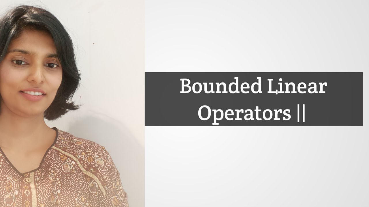Bounded Linear operators ||
