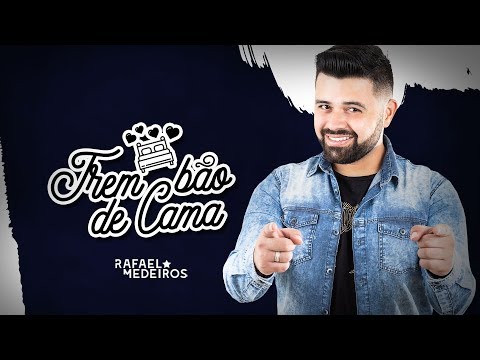 Rafael Medeiros - Trem bão de Cama (Clipe Oficial)