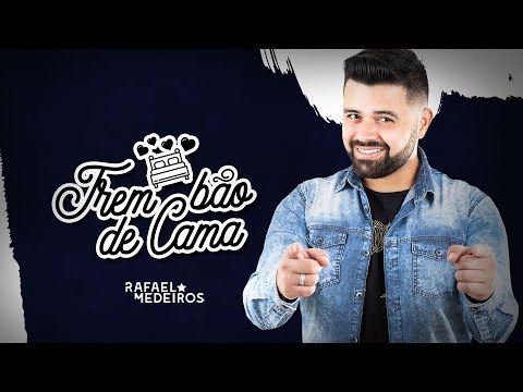 Trem Bão De Cama - Rafael Medeiros