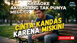 Download lagu BIKIN MEWEK! KARAOKE AKU ORANG TAK PUNYA - MEGGY Z | Versi Syahdu (Cover by Andra Dangdut ) mp3